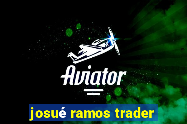 josué ramos trader