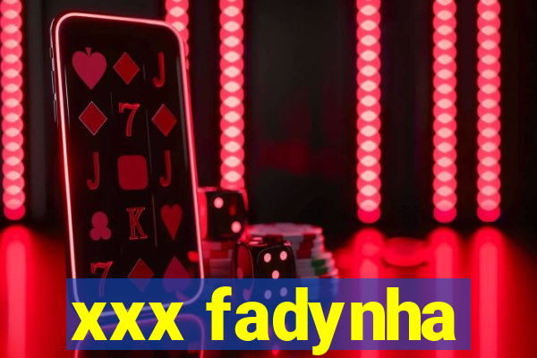 xxx fadynha