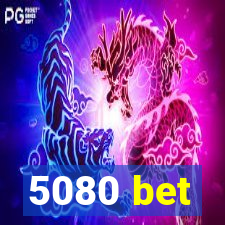 5080 bet