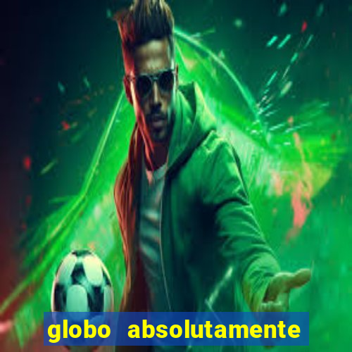 globo absolutamente tudo sobre entretenimento