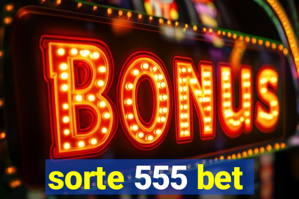 sorte 555 bet