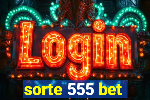 sorte 555 bet