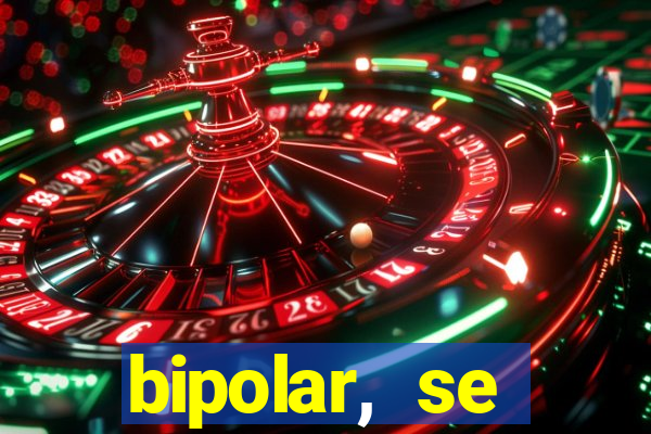 bipolar, se arrepende do que faz