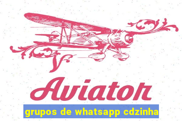 grupos de whatsapp cdzinha