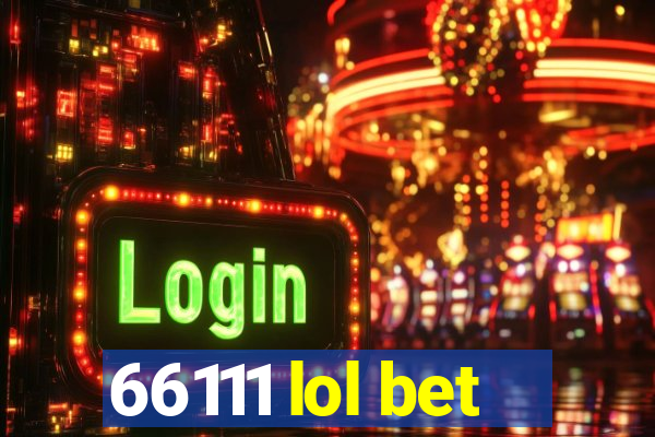 66111 lol bet