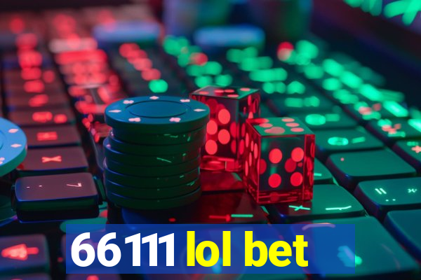 66111 lol bet