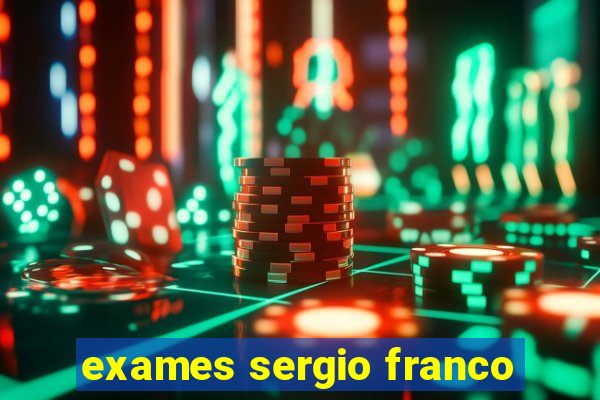 exames sergio franco