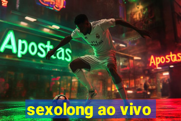 sexolong ao vivo