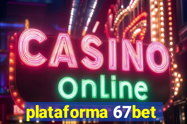plataforma 67bet