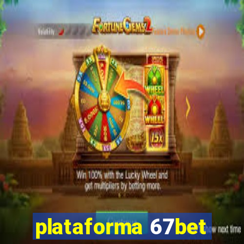 plataforma 67bet