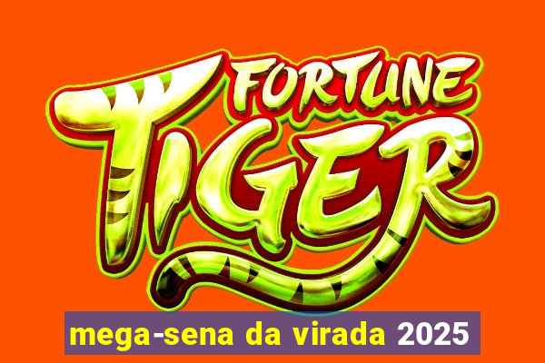 mega-sena da virada 2025