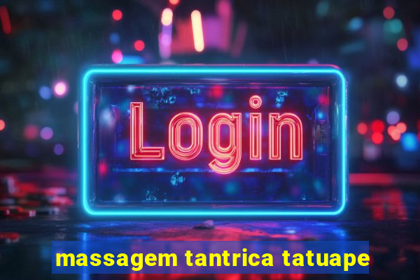 massagem tantrica tatuape