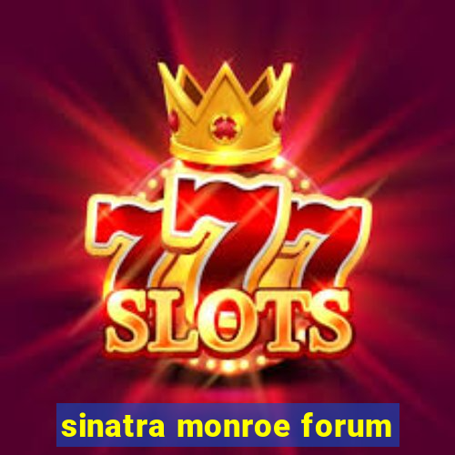 sinatra monroe forum