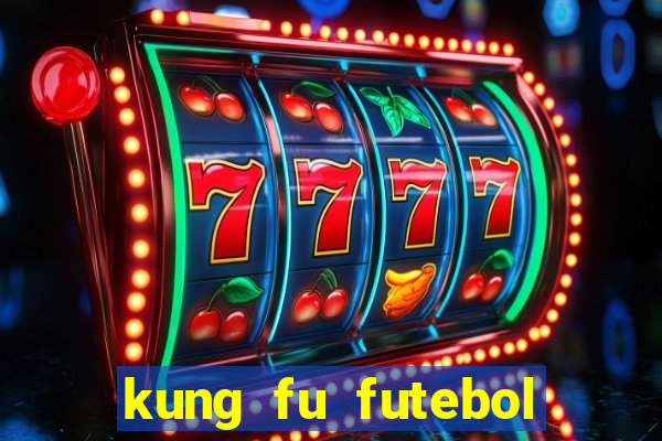 kung fu futebol clube download dublado