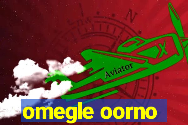 omegle oorno