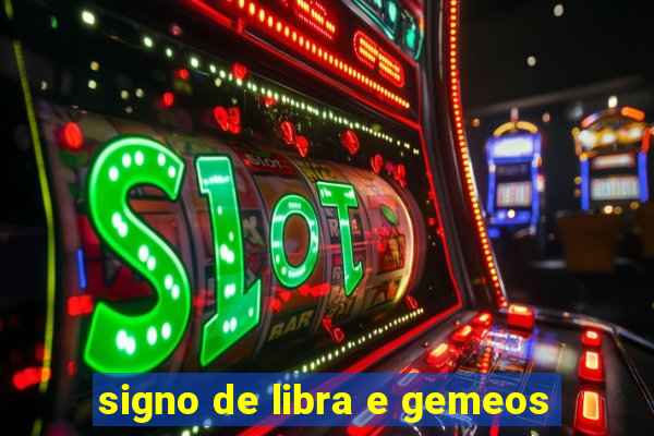 signo de libra e gemeos