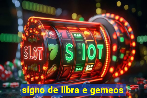 signo de libra e gemeos
