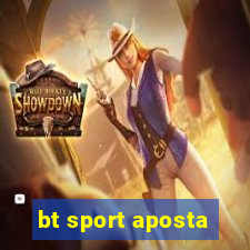 bt sport aposta