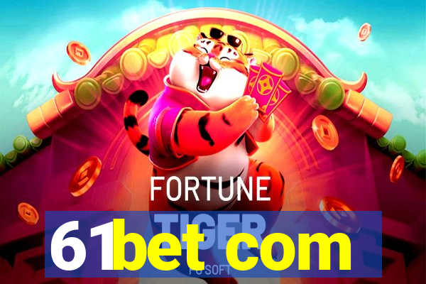 61bet com