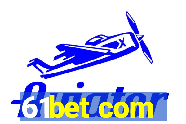61bet com