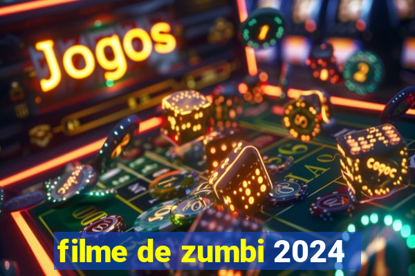 filme de zumbi 2024