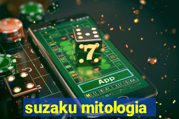 suzaku mitologia