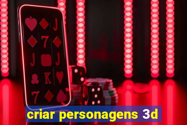 criar personagens 3d