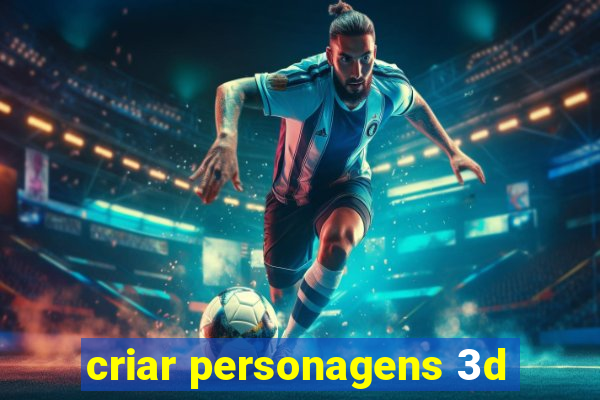 criar personagens 3d
