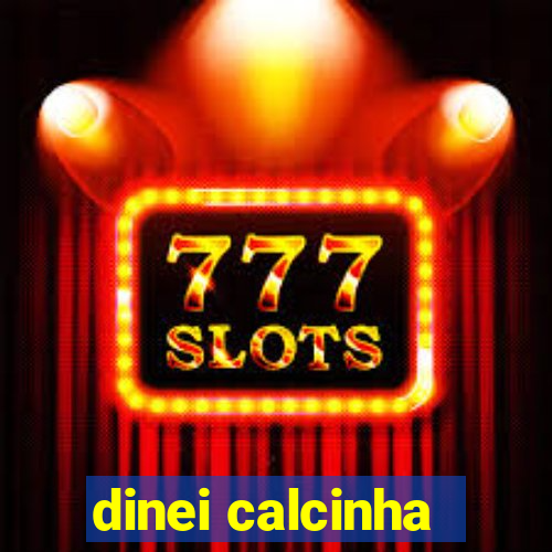 dinei calcinha