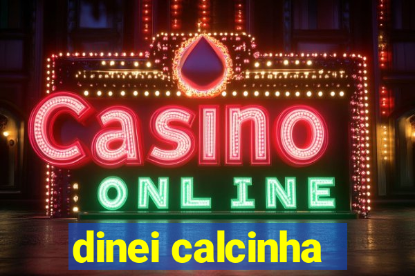 dinei calcinha