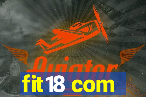 fit18 com