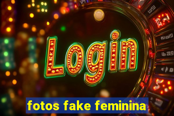 fotos fake feminina