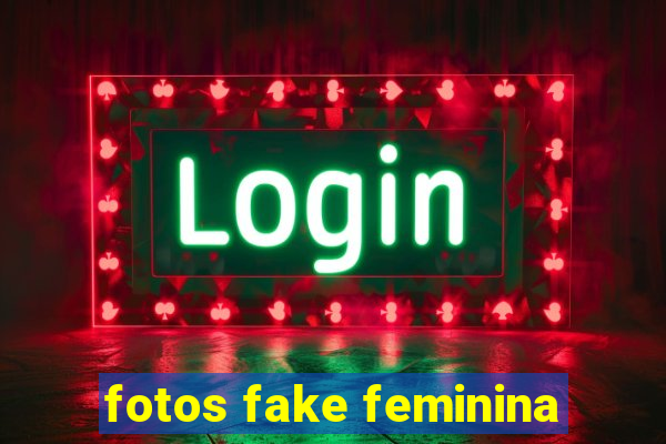 fotos fake feminina