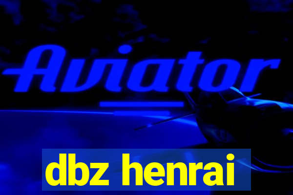 dbz henrai