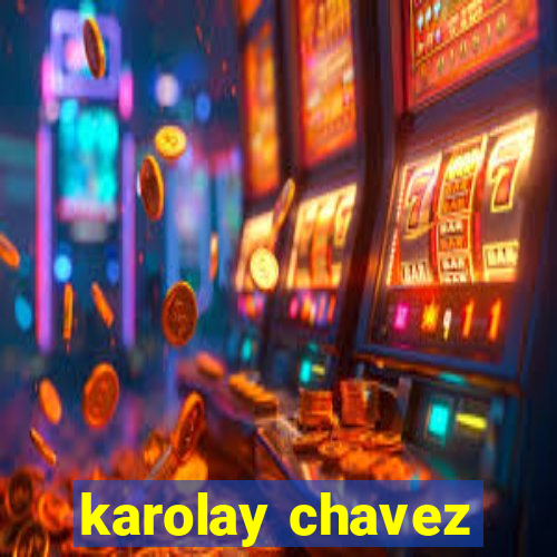 karolay chavez