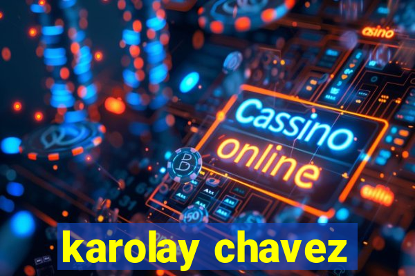 karolay chavez
