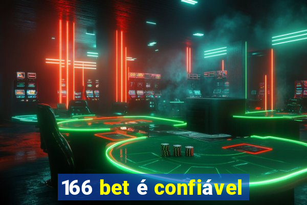 166 bet é confiável