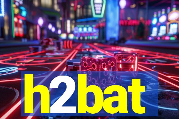 h2bat