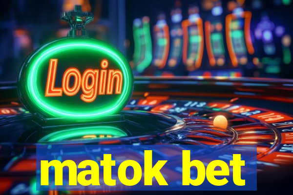 matok bet