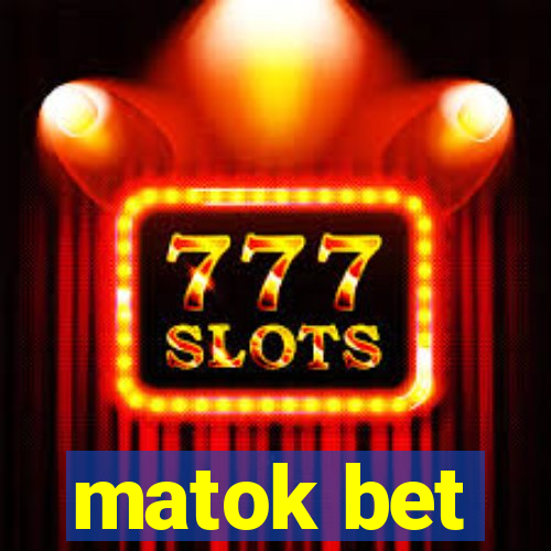 matok bet
