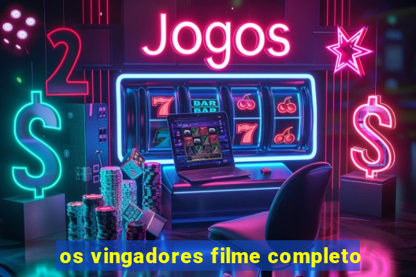 os vingadores filme completo