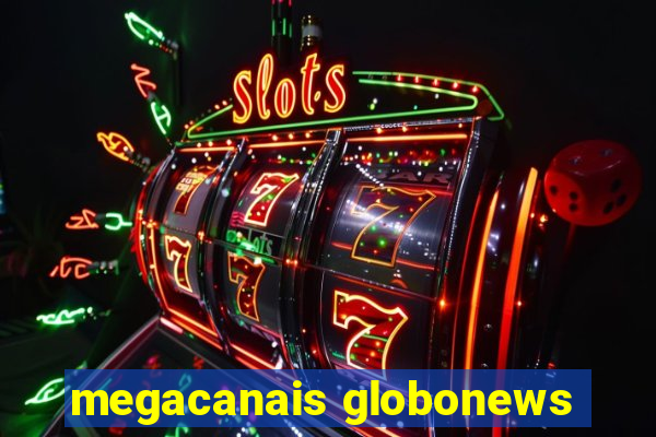 megacanais globonews