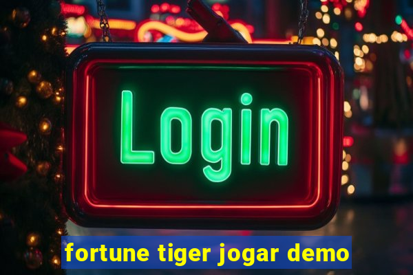fortune tiger jogar demo