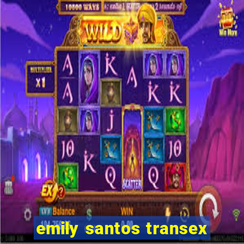 emily santos transex