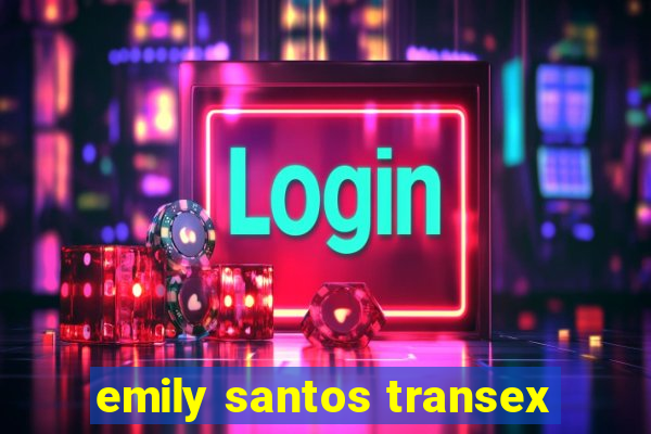 emily santos transex