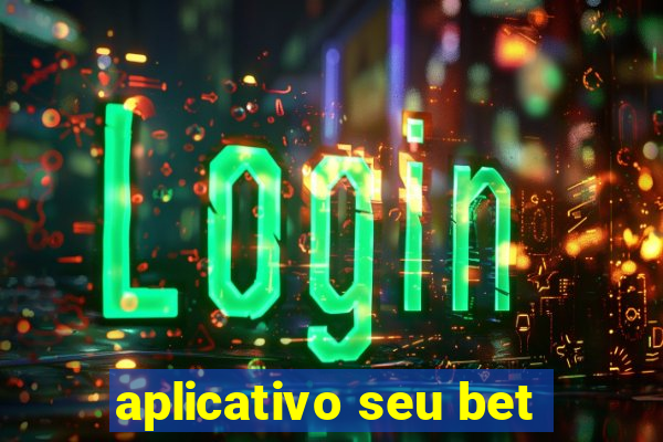 aplicativo seu bet
