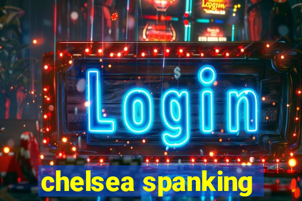 chelsea spanking
