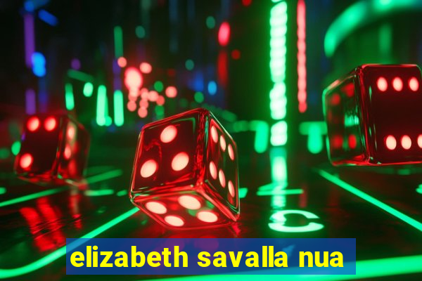 elizabeth savalla nua