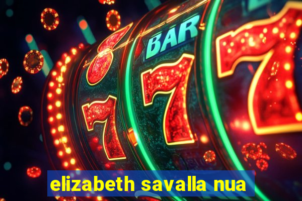 elizabeth savalla nua