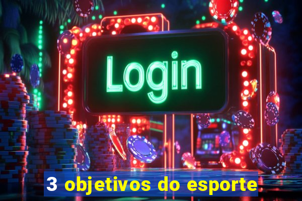 3 objetivos do esporte